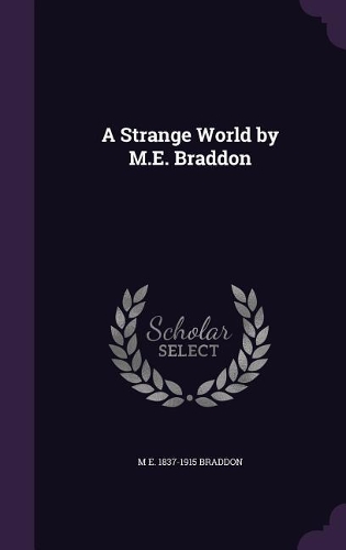 A Strange World by M.E. Braddon