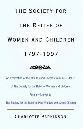 The Society for the Relief of Women and Children 1797-1997