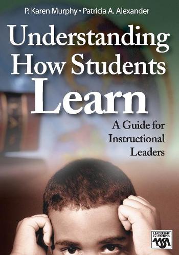 Understanding How Students Learn: A Guide for Instructional Leaders(Leadership for Learning Series)