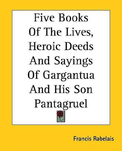 Five Books of the Lives, Heroic Deeds and Sayings of Gargantua and His Son Pantagruel