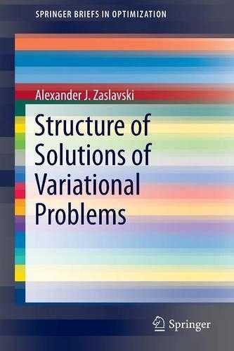 Structure of Solutions of Variational Problems: (SpringerBriefs in Optimization)