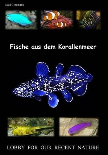 Fische Aus Dem Korallenmeer: Haltung, Habitate, Biologie Und Anderes Aus Dem Meer