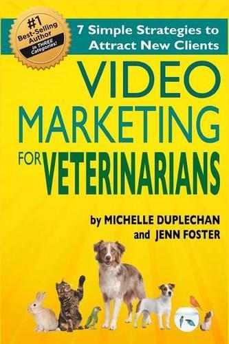 Video Marketing for Veterinarians: 7 Marketing Strategies to Attract New Clients