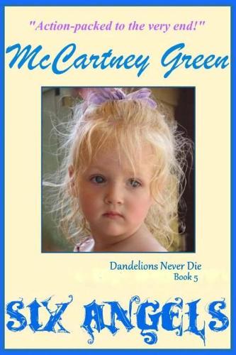 Dandelions Never Die Book 5: Six Angels