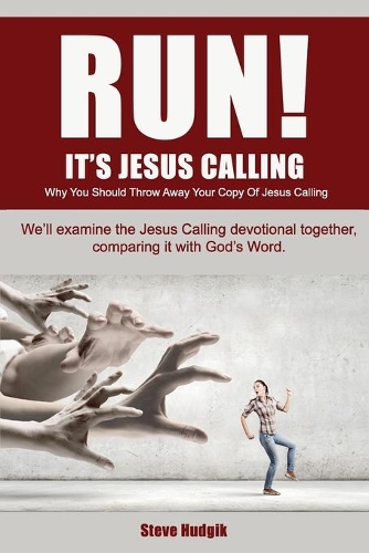 RUN! It's Jesus Calling: Why You Should Throw Away Your Copy of Jesus Calling(English)