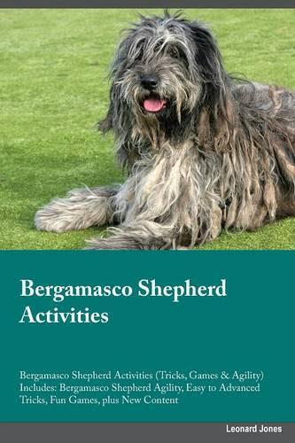 Bergamasco Shepherd Activities Bergamasco Shepherd Activities (Tricks, Games & Agility) Includes: Bergamasco Shepherd Agility, Easy to Advanced Tricks, Fun Games, plus New Content(English)