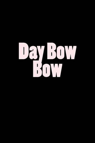Day Bow Bow