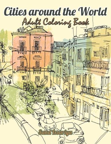 Cities around the World: Adult Coloring Book Beautiful Places from
