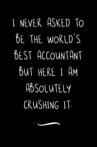 I never asked to be the World's Best Accountant
