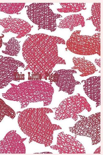 This Little Piggy: 124 Page Softcover, Has Lined And/Or Blank Pages with a Pig Border, College Rule Composition (6