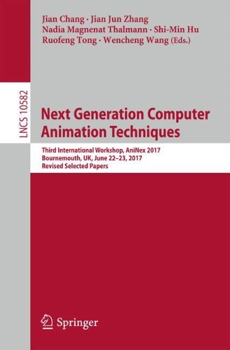 Next Generation Computer Animation Techniques: Third International Workshop, AniNex 2017, Bournemouth, UK, June 22-23, 2017, Revised Selected Papers(Image Processing, Computer Vision, Pattern Recognition, and Graphics)
