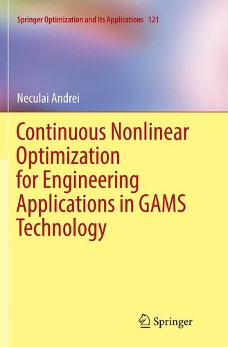 Continuous Nonlinear Optimization for Engineering Applications in GAMS Technology: (121 Springer Optimization and Its Applications)