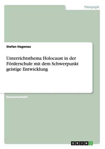 Unterrichtsthema Holocaust in der Förderschule mit dem Schwerpunkt geistige Entwicklung