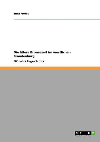 ältere Bronzezeit im westlichen Brandenburg: 300 Jahre Urgeschichte(German)
