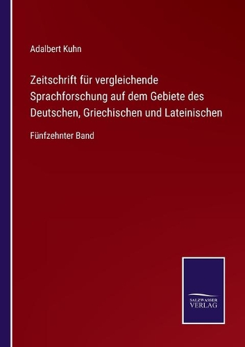 Zeitschrift für vergleichende Sprachforschung auf dem Gebiete des Deutschen, Griechischen und Lateinischen