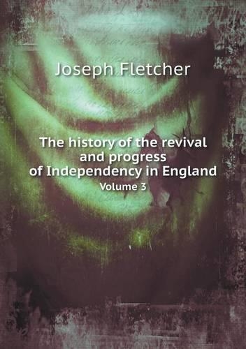 The history of the revival and progress of Independency in England Volume 3: (English)