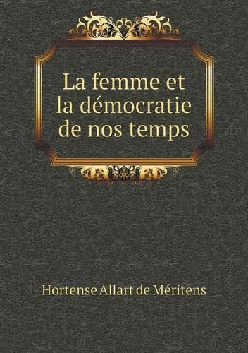 La femme et la démocratie de nos temps: (French)