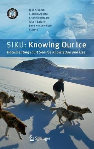 SIKU: Knowing Our Ice: Documenting Inuit Sea Ice Knowledge and Use(English)