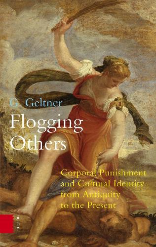 Flogging Others: Corporal Punishment and Cultural Identity from Antiquity to the Present(English)