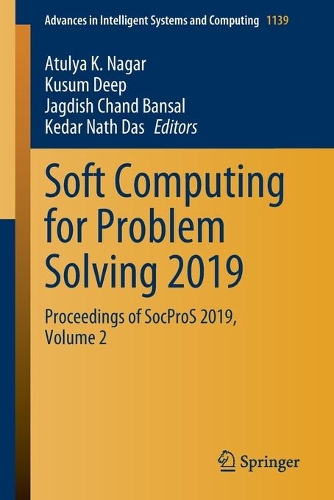 Soft Computing for Problem Solving 2019: Proceedings of SocProS 2019, Volume 2(1139 Advances in Intelligent Systems and Computing)