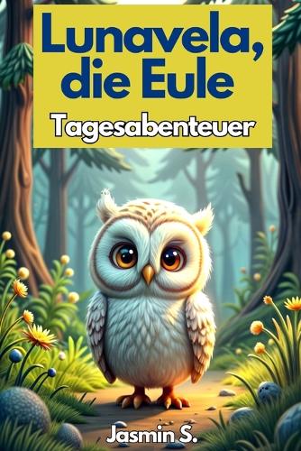 Lunavela, die Eule: Tagesabenteuer