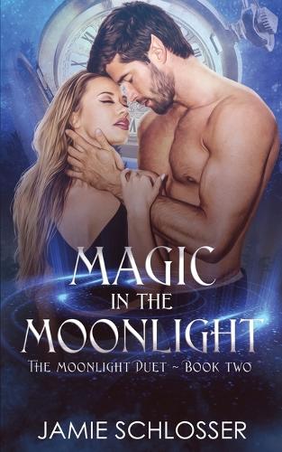 Magic in the Moonlight: The Moonlight Duet Book 2(2 The Moonlight Duet)