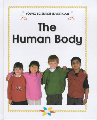 The Human Body: (Young Scientists Investigate)