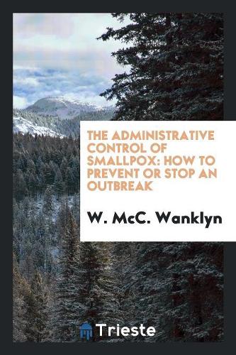 The Administrative Control of Smallpox: How to Prevent or Stop an Outbreak