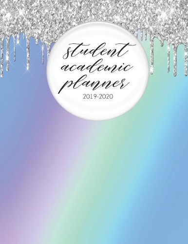 Student Academic Planner 2019-2020: Faux Glitter Drip Dripping Glam - Student Homework Assignment Planner - Calendar - Organizer - To-Do List - Notes - Class Schedule - Teens Girls Kid