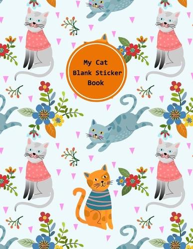 My Cat Blank Sticker Book: Cat Themed Blank Sticker Book Sticker Album Large Size 100 Pages