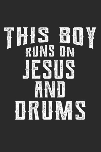 This Boy Runs on Jesus and Drums: 6x9 Ruled Notebook, Journal, Daily Diary, Organizer, Planner