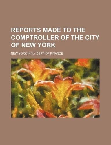 Reports Made to the Comptroller of the City of New York: (English)