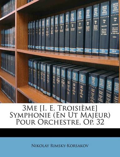 3Me [I. E. Troisième] Symphonie (En Ut Majeur) Pour Orchestre, Op. 32