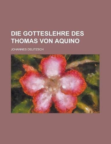Die Gotteslehre Des Thomas Von Aquino: (English)