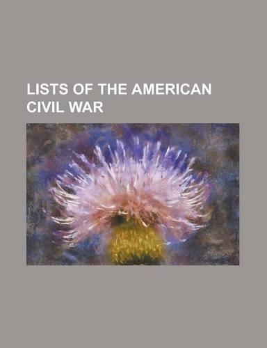 Lists of the American Civil War: List of American Civil War Generals (Confederate), List of American Civil War Brevet Generals (Union), List of Americ(English)