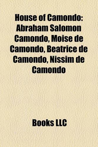House of Camondo: Abraham Salomon Camondo, Moise de Camondo, Beatrice de Camondo, Nissim de Camondo(English)