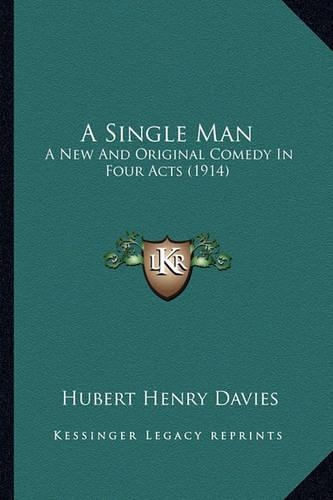 A Single Man: A New And Original Comedy In Four Acts (1914)(English)