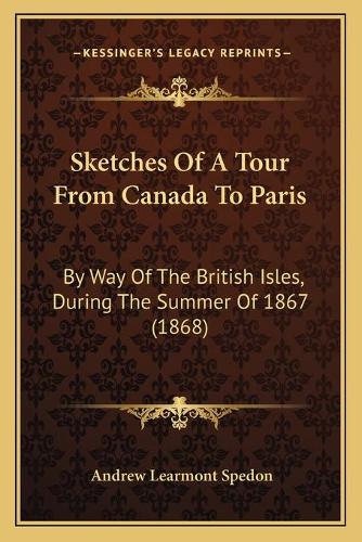 Sketches Of A Tour From Canada To Paris