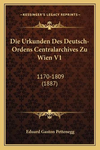 Die Urkunden Des Deutsch-Ordens Centralarchives Zu Wien V1