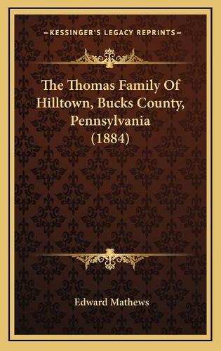 The Thomas Family Of Hilltown, Bucks County, Pennsylvania (1884): (English)