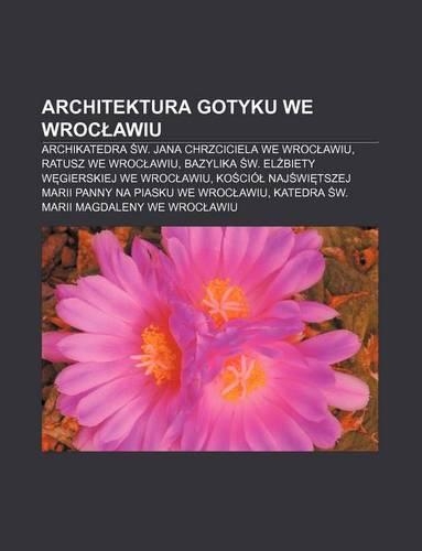 Architektura Gotyku We Wroc Awiu