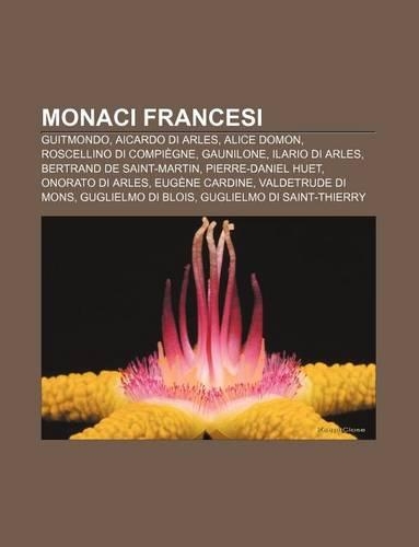 Monaci Francesi: Guitmondo, Aicardo Di Arles, Alice Domon, Roscellino Di Compiegne, Gaunilone, Ilario Di Arles, Bertrand de Saint-Martin(Italian)
