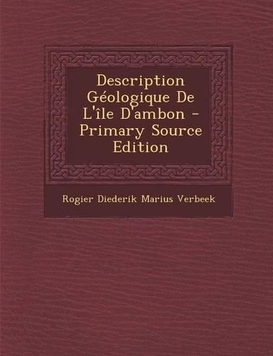 Description Geologique de L'Ile D'Ambon - Primary Source Edition