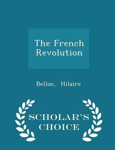 The French Revolution - Scholar's Choice Edition