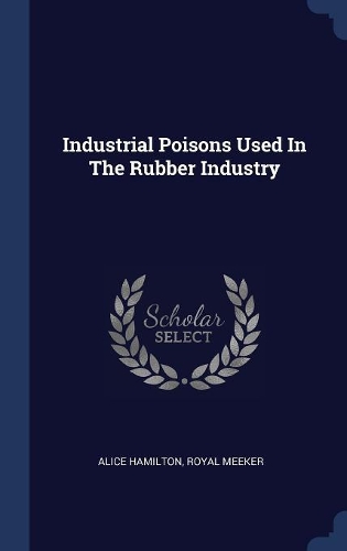 Industrial Poisons Used In The Rubber Industry