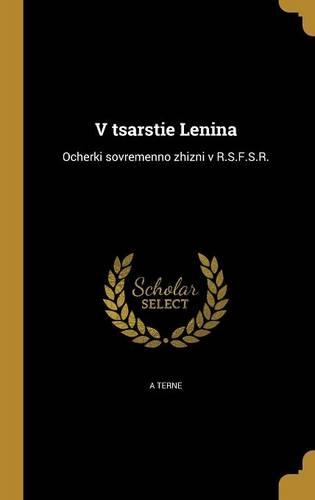 V tsarstie Lenina: Ocherki sovremenno zhizni v R.S.F.S.R.