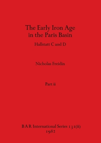The Early Iron Age in the Paris Basin, Part ii