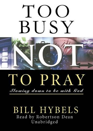 Too Busy Not to Pray