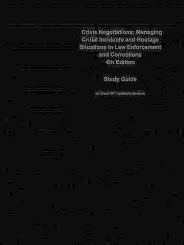 Crisis Negotiations, Managing Critial Incidents and Hostage Situations in Law Enforcement and Corrections