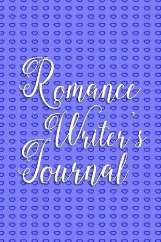 Writer's Notebook - Romance Writer's Journal (Blue): 100 page 6" x 9" Ruled Notebook: Inspirational Journal, Blank Notebook, Blank Journal, Lined Notebook, Blank Diary(Writer's Notebook - Romance Writer's Journal)